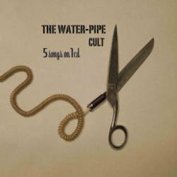 The Water Pipe Cult : 5 Songs On 1 CD